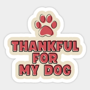 Thankful For My Dog Sticker